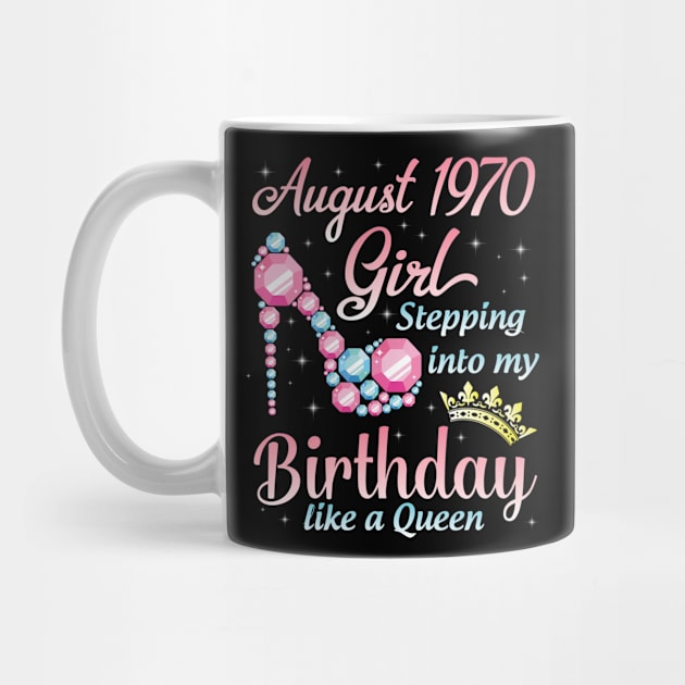 August 1970 Girl Stepping Into My Birthday 50 Years Like A Queen Happy Birthday To Me You by DainaMotteut